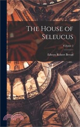 The House of Seleucus; Volume 2