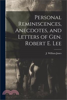 Personal Reminiscences, Anecdotes, and Letters of Gen. Robert E. Lee