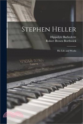 Stephen Heller: His Life and Works
