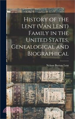 History of the Lent (van Lent) Family in the United States, Genealogical and Biographical