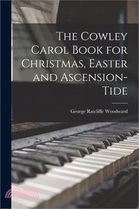 The Cowley Carol Book for Christmas, Easter and Ascension-tide