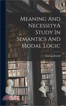 Meaning And NecessityA Study In Semantics And Modal Logic
