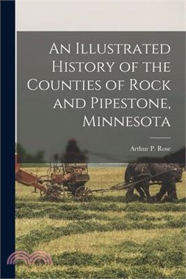 An Illustrated History of the Counties of Rock and Pipestone, Minnesota
