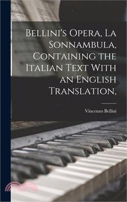 Bellini's Opera, La Sonnambula, Containing the Italian Text With an English Translation,