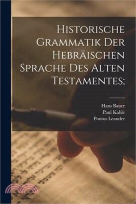 Historische Grammatik der hebräischen Sprache des Alten Testamentes;