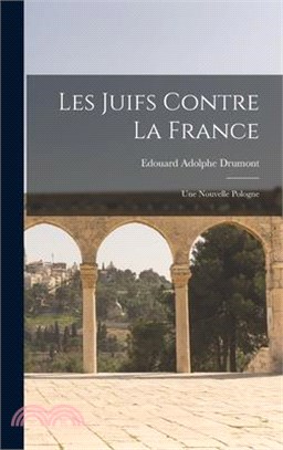 Les Juifs Contre la France: Une Nouvelle Pologne