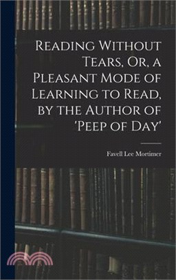 Reading Without Tears, Or, a Pleasant Mode of Learning to Read, by the Author of 'peep of Day'