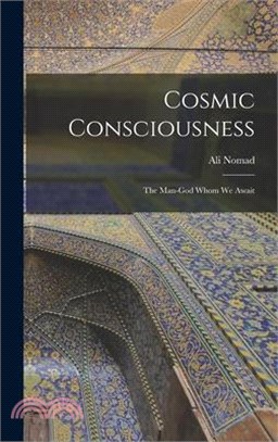 Cosmic Consciousness: The Man-God Whom We Await