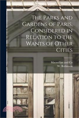 The Parks and Gardens of Paris, Considered in Relation to the Wants of Other Cities