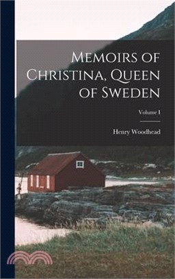 Memoirs of Christina, Queen of Sweden; Volume I