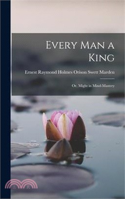 Every Man a King; Or, Might in Mind-mastery