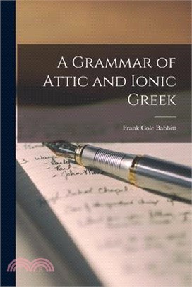 A Grammar of Attic and Ionic Greek