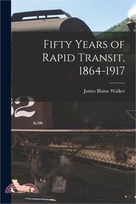 Fifty Years of Rapid Transit, 1864-1917