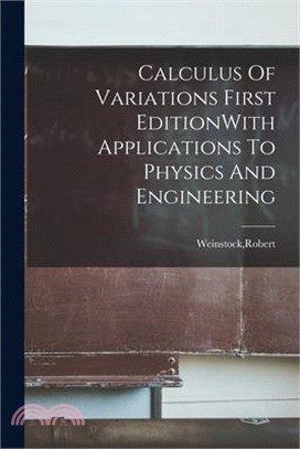 Calculus Of Variations First EditionWith Applications To Physics And Engineering