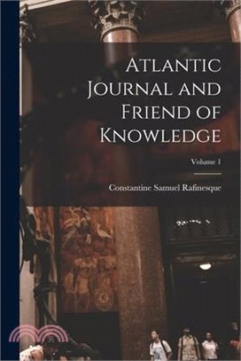 Atlantic Journal and Friend of Knowledge; Volume 1