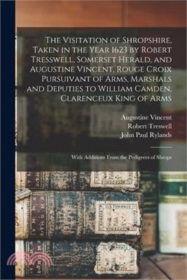 The Visitation of Shropshire, Taken in the Year 1623 by Robert Tresswell, Somerset Herald, and Augustine Vincent, Rouge Croix Pursuivant of Arms, Mars