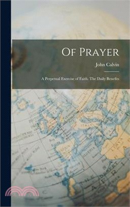 Of Prayer: A Perpetual Exercise of Faith. The Daily Benefits