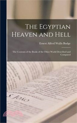 The Egyptian Heaven and Hell: The Contents of the Books of the Other World Described and Compared