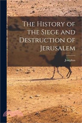 The History of the Siege and Destruction of Jerusalem