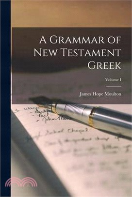 A Grammar of New Testament Greek; Volume I