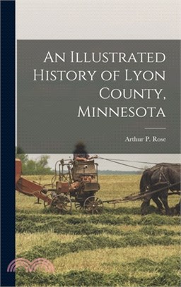 An Illustrated History of Lyon County, Minnesota