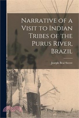 Narrative of a Visit to Indian Tribes of the Purus River, Brazil