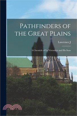 Pathfinders of the Great Plains; a Chronicle of La Vérendrye and his Sons