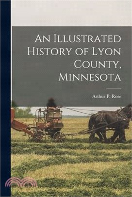 An Illustrated History of Lyon County, Minnesota