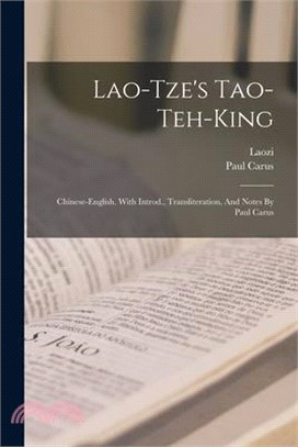 Lao-tze's Tao-teh-king; Chinese-english. With Introd., Transliteration, And Notes By Paul Carus