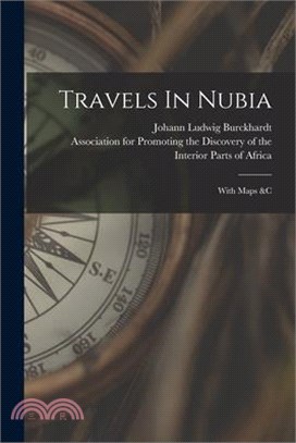 Travels In Nubia: With Maps &c