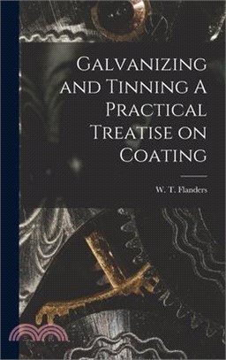 Galvanizing and Tinning A Practical Treatise on Coating