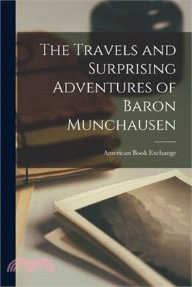 The Travels and Surprising Adventures of Baron Munchausen