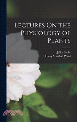 Lectures On the Physiology of Plants