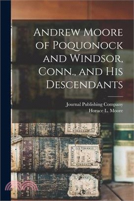 Andrew Moore of Poquonock and Windsor, Conn., and his Descendants