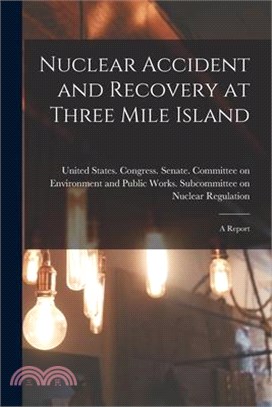 Nuclear Accident and Recovery at Three Mile Island: A Report