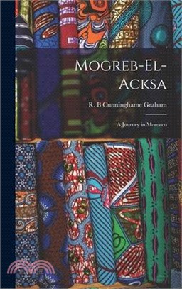 Mogreb-el-Acksa; A Journey in Morocco