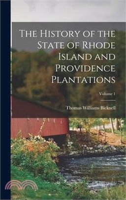 The History of the State of Rhode Island and Providence Plantations; Volume 1