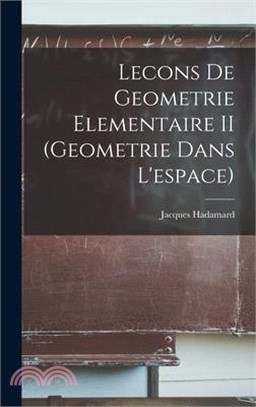 Lecons De Geometrie Elementaire II (Geometrie Dans L'espace)