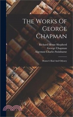 The Works Of George Chapman: Homer's Iliad And Odyssey