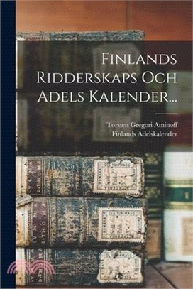 Finlands Ridderskaps Och Adels Kalender...