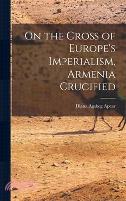 On the Cross of Europe's Imperialism, Armenia Crucified