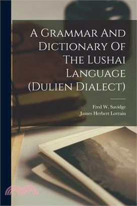 A Grammar And Dictionary Of The Lushai Language (dulien Dialect)