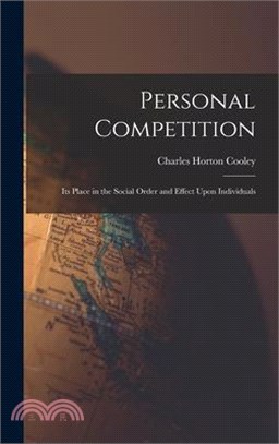 Personal Competition; Its Place in the Social Order and Effect Upon Individuals