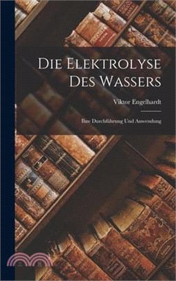 Die Elektrolyse des Wassers: Ihre Durchführung und Anwendung