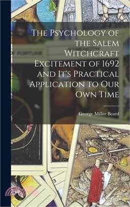 The Psychology of the Salem Witchcraft Excitement of 1692 and It's Practical Application to Our Own Time
