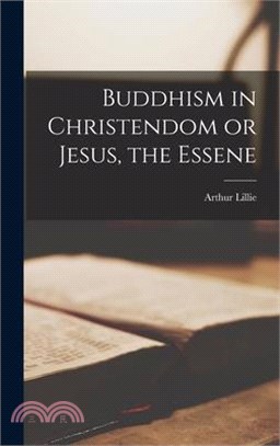 Buddhism in Christendom or Jesus, the Essene