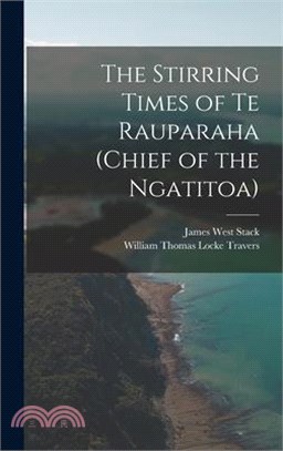 The Stirring Times of Te Rauparaha (chief of the Ngatitoa)