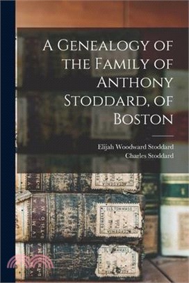 A Genealogy of the Family of Anthony Stoddard, of Boston