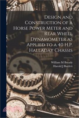 Design and Construction of a Horse Power Meter and Rear Wheel Dynamometer as Applied to a 40 H.P. Halladay Chassis