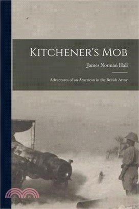 Kitchener's Mob: Adventures of an American in the British Army